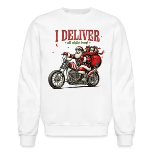 Biker Santa - I Deliver All Night Long (Naughty Christmas) Sweatshirt