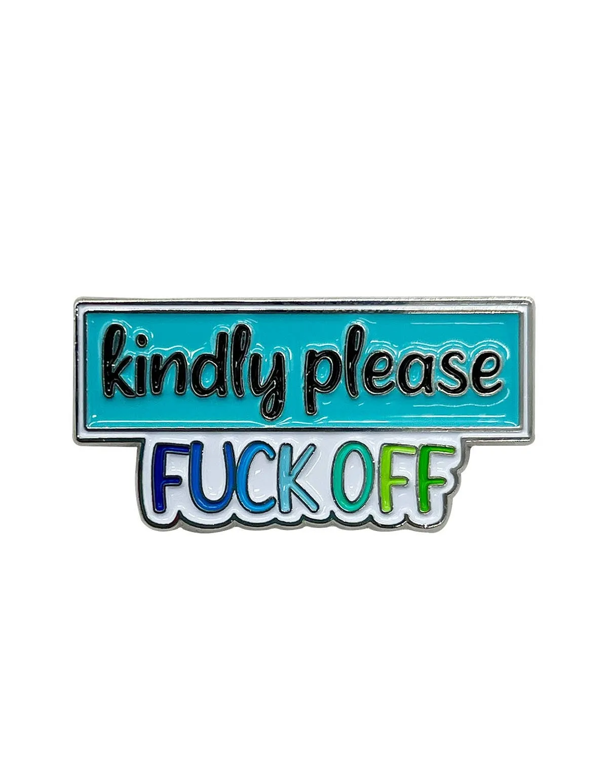 Kindly Please Fuck OFF Soft Enamel Pin